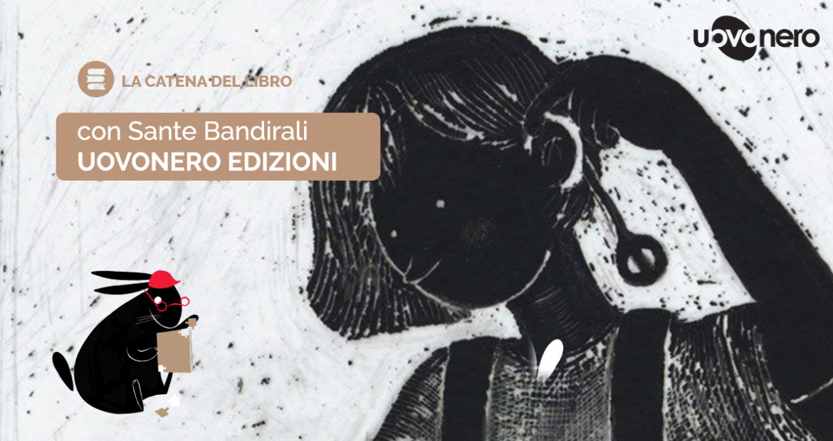 INTERVISTA A SANTE BANDIRALI – EDITORE DI UOVONERO